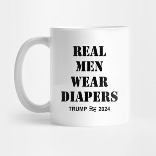 Real Men Wear Diapers Trump 2024 Mug